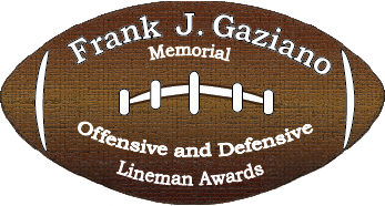 Frank J. Gaziano Memorial - Offensive & Defensive Lineman Awards